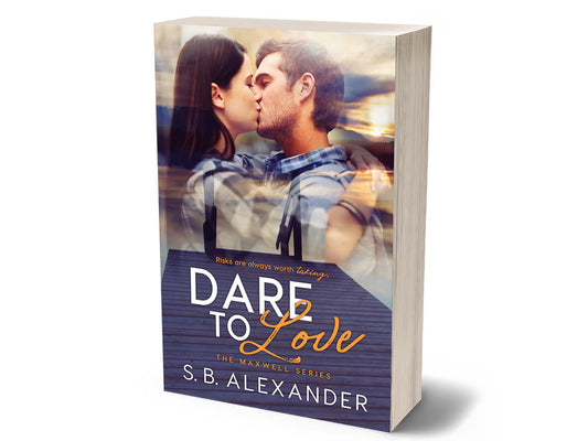 Dare to Love (The Maxwell Series Book 3) Signed Paperback - S.B. Alexander Books