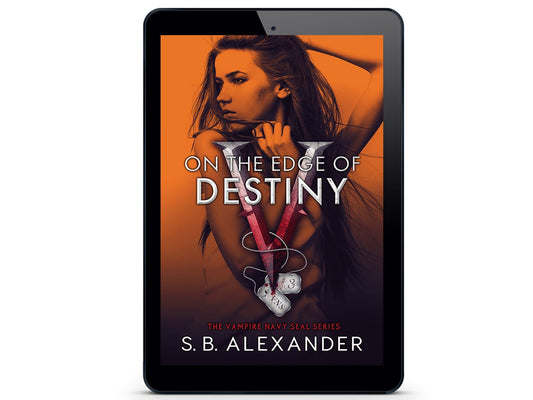 On the Edge of Destiny (The Vampire Navy SEAL: Jo & Webb Series Book 3) eBook - S.B. Alexander Books